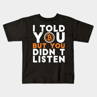 I told you but you didn't listen Crypto Joke Kids T-Shirt